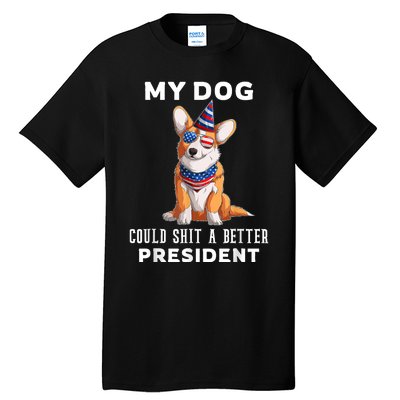 My Dog Could Shit A Better President Corgi Lover Anti Biden Tall T-Shirt