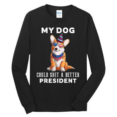 My Dog Could Shit A Better President Corgi Lover Anti Biden Tall Long Sleeve T-Shirt