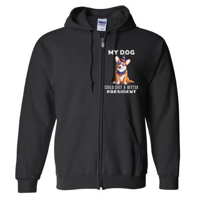 My Dog Could Shit A Better President Corgi Lover Anti Biden Full Zip Hoodie