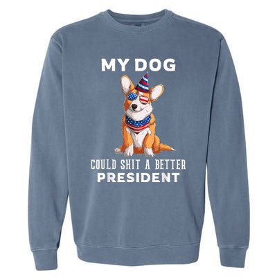 My Dog Could Shit A Better President Corgi Lover Anti Biden Garment-Dyed Sweatshirt