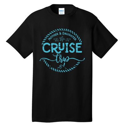 Mother Daughter Cruise Trip Tall T-Shirt