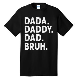 Men Dada Daddy Dad Bruh Funny Fathers Day Gift Tall T-Shirt