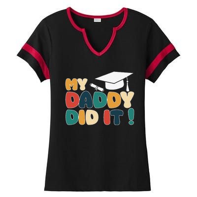 My Daddy Did It Graduation Dad Graduated Proud Children Ladies Halftime Notch Neck Tee