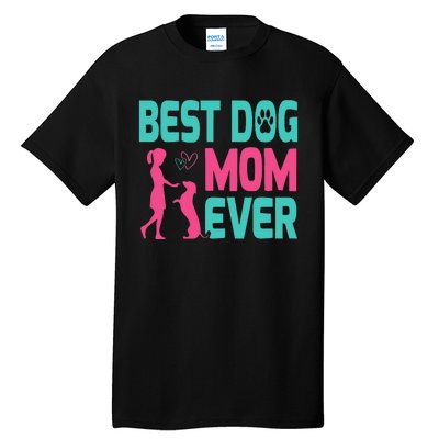 Mothers Day Dog Mom Best Dog Mom Ever Tall T-Shirt