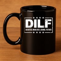 Mens DILF Devoted Involved Loving Father Dad Papa 11oz C Handle Ceramic Mug