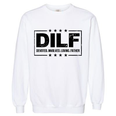 Mens DILF Devoted Involved Loving Father Dad Papa Garment-Dyed Sweatshirt