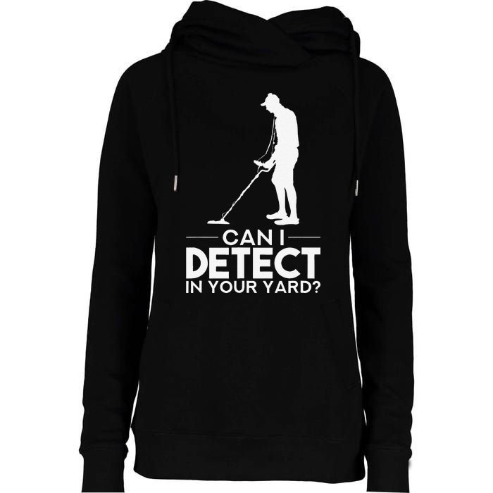 Metal Detecting Design Can I Detect In Your Yard Womens Funnel Neck Pullover Hood