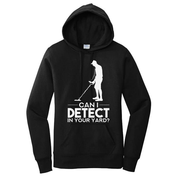 Metal Detecting Design Can I Detect In Your Yard Women's Pullover Hoodie