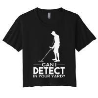 Metal Detecting Design Can I Detect In Your Yard Women's Crop Top Tee