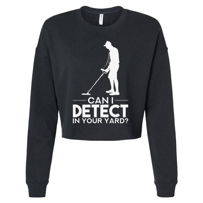 Metal Detecting Design Can I Detect In Your Yard Cropped Pullover Crew