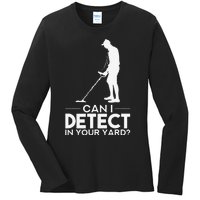 Metal Detecting Design Can I Detect In Your Yard Ladies Long Sleeve Shirt