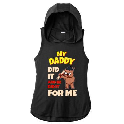 My Daddy Did It And He Did It For Me Dad School Graduation Gift Ladies PosiCharge Tri-Blend Wicking Draft Hoodie Tank