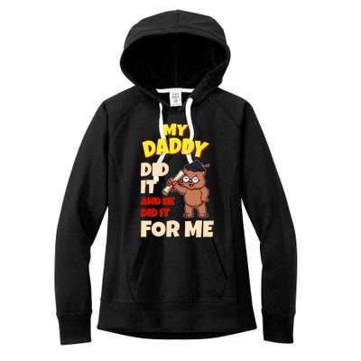 My Daddy Did It And He Did It For Me Dad School Graduation Gift Women's Fleece Hoodie