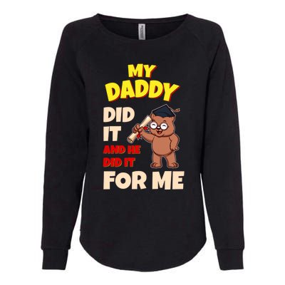 My Daddy Did It And He Did It For Me Dad School Graduation Gift Womens California Wash Sweatshirt