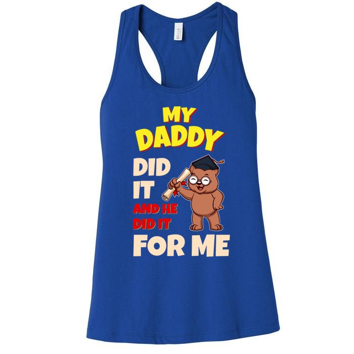 My Daddy Did It And He Did It For Me Dad School Graduation Gift Women's Racerback Tank