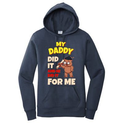 My Daddy Did It And He Did It For Me Dad School Graduation Gift Women's Pullover Hoodie