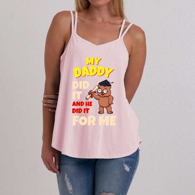 My Daddy Did It And He Did It For Me Dad School Graduation Gift Women's Strappy Tank