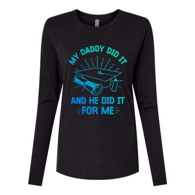 My Daddy Did It And He Did It For Me Graduation Graduate Dad Gift Womens Cotton Relaxed Long Sleeve T-Shirt