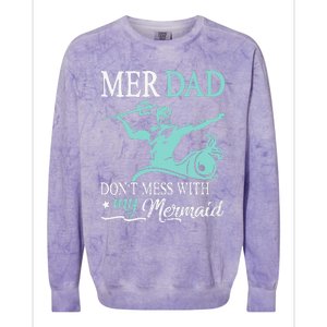 Mer Dad Dont Mess With My Mermaid Son Daughter Papa Father Colorblast Crewneck Sweatshirt