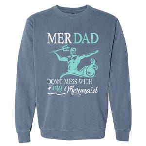 Mer Dad Dont Mess With My Mermaid Son Daughter Papa Father Garment-Dyed Sweatshirt