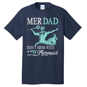 Mer Dad Dont Mess With My Mermaid Son Daughter Papa Father Tall T-Shirt