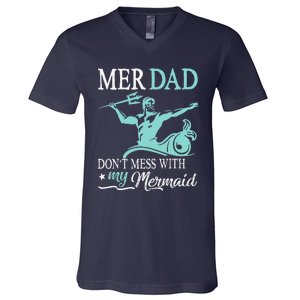 Mer Dad Dont Mess With My Mermaid Son Daughter Papa Father V-Neck T-Shirt