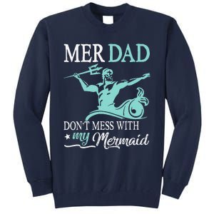 Mer Dad Dont Mess With My Mermaid Son Daughter Papa Father Tall Sweatshirt