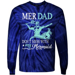 Mer Dad Dont Mess With My Mermaid Son Daughter Papa Father Tie-Dye Long Sleeve Shirt