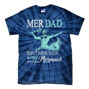 Mer Dad Dont Mess With My Mermaid Son Daughter Papa Father Tie-Dye T-Shirt