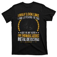 Metal Detecting Detectorists funny saying T-Shirt