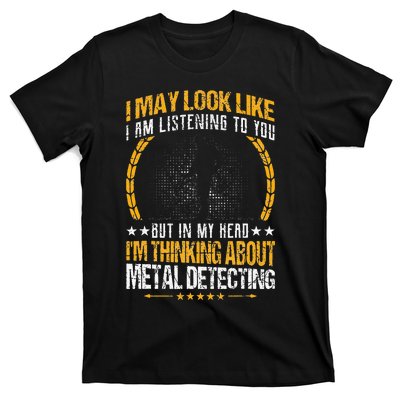 Metal Detecting Detectorists funny saying T-Shirt