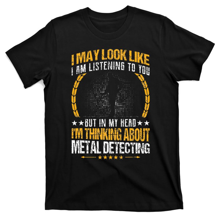 Metal Detecting Detectorists funny saying T-Shirt