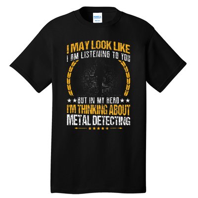 Metal Detecting Detectorists funny saying Tall T-Shirt