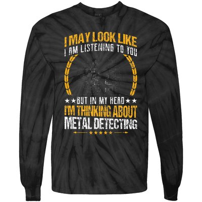 Metal Detecting Detectorists funny saying Tie-Dye Long Sleeve Shirt