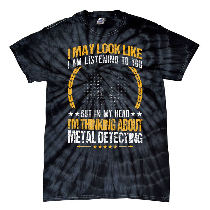 Metal Detecting Detectorists funny saying Tie-Dye T-Shirt