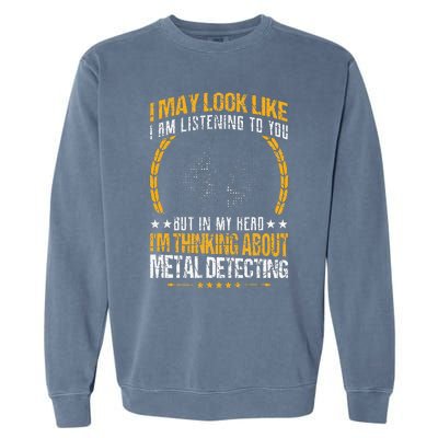 Metal Detecting Detectorists funny saying Garment-Dyed Sweatshirt