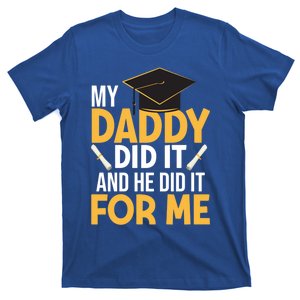 My Daddy Did It Graduation Father Daughter Proud Son Daddy Funny Gift T-Shirt