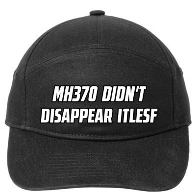 Mh370 DidnT Disappear Itself 7-Panel Snapback Hat