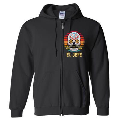 Mexican Dia De Los Muertos Day Of Dead El Jefe Full Zip Hoodie