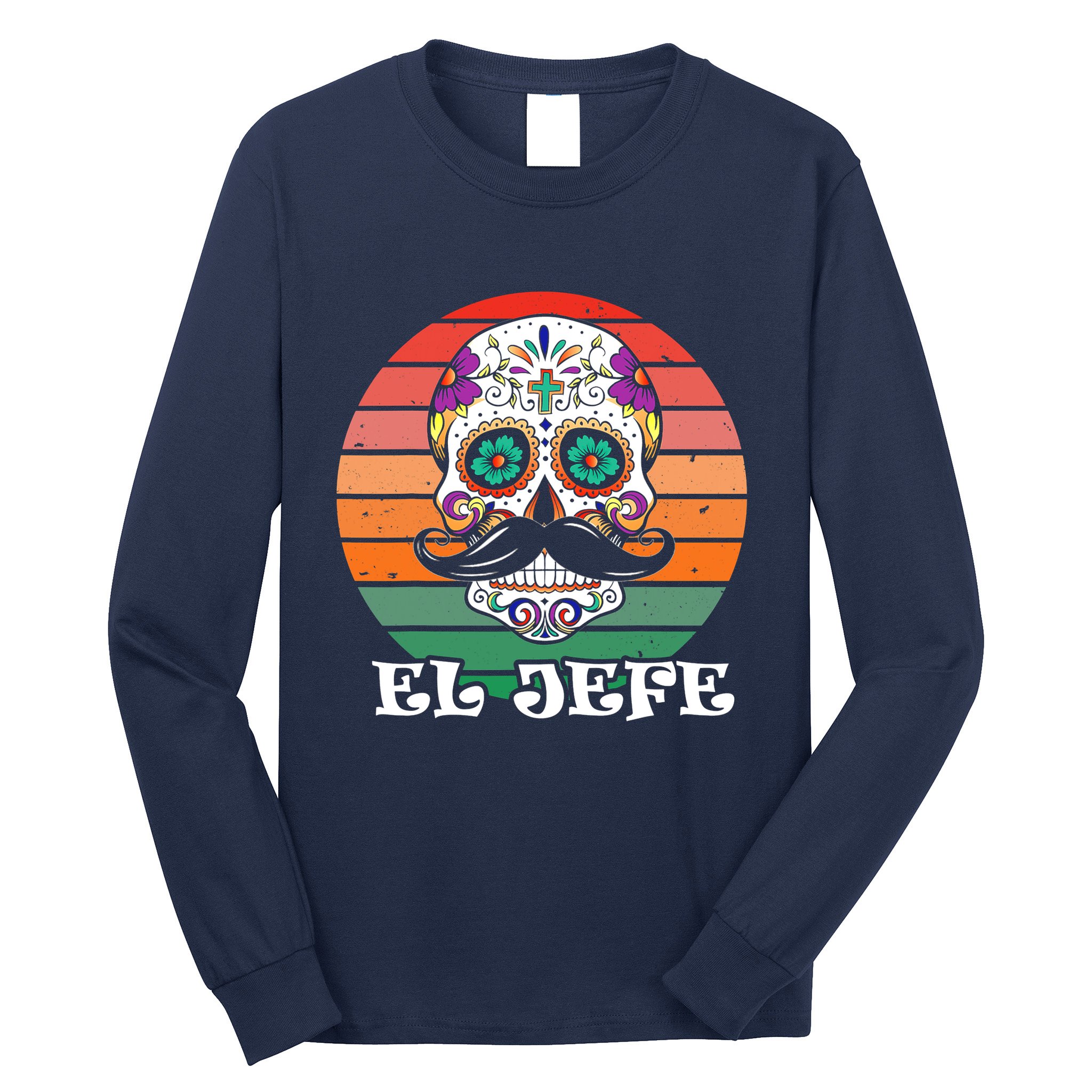 Mexican Dia De Los Muertos Day Of The Dead El Jefe Long Sleeve Shirt