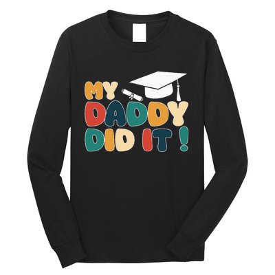 My Daddy Did It Graduation Dad Proud Children Long Sleeve Shirt