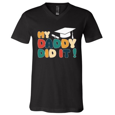 My Daddy Did It Graduation Dad Proud Children V-Neck T-Shirt