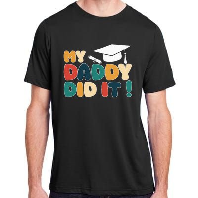 My Daddy Did It Graduation Dad Proud Children Adult ChromaSoft Performance T-Shirt