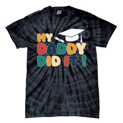 My Daddy Did It Graduation Dad Proud Children Tie-Dye T-Shirt