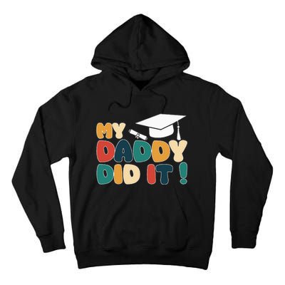 My Daddy Did It Graduation Dad Proud Children Tall Hoodie