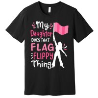 My Daughter Does Color Guard Mom Dad Parents Premium T-Shirt