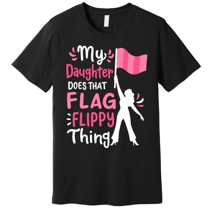 My Daughter Does Color Guard Mom Dad Parents Premium T-Shirt