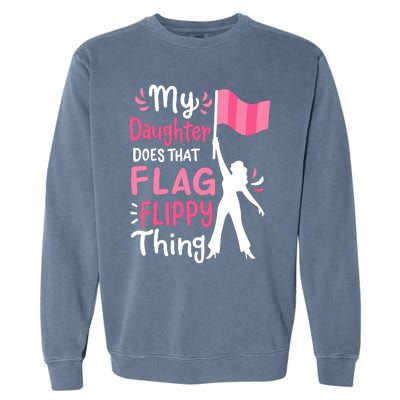 My Daughter Does Color Guard Mom Dad Parents Garment-Dyed Sweatshirt