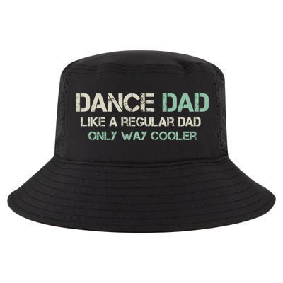 Mens Dance Dad Like A Regular Dad Only Way Cooler Dancer Father Cool Comfort Performance Bucket Hat