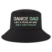Mens Dance Dad Like A Regular Dad Only Way Cooler Dancer Father Cool Comfort Performance Bucket Hat